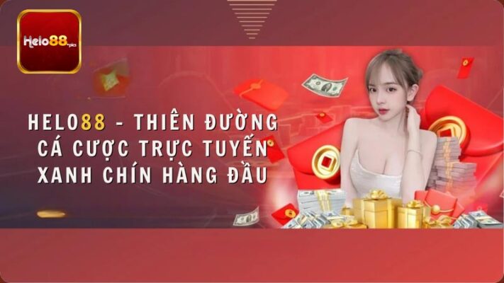 Thiên đường cá cược bảo mật thông tin tuyệt đối gọi tên Helo88